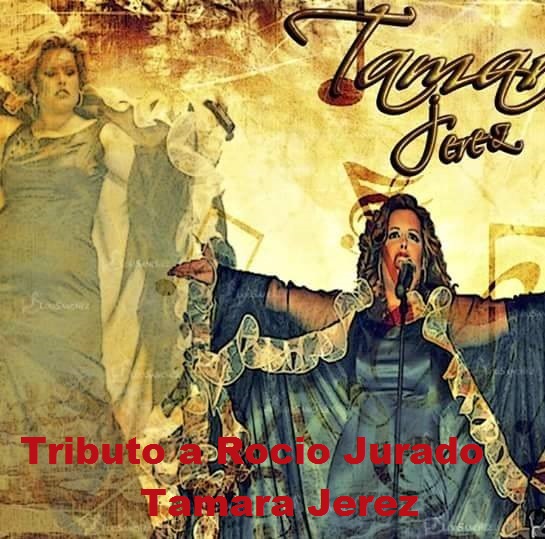 TAMARA JEREZ - TRIBUTO A ROCIO JURADO TAMARA JEREZ EN CONCIERTO